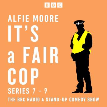 It’s a Fair Cop: Series 7-9: Winner of the Best Comedy ARIA, the beloved BBC Radio 4 stand-up show