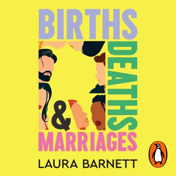 Births, Deaths and Marriages: The stunning novel about life, love and friendship from the Sunday Times bestselling author