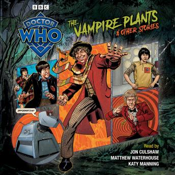 Doctor Who: The Vampire Plants & Other Stories: Doctor Who Audio Annual