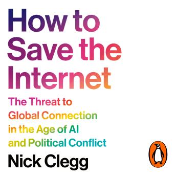 How to Save the Internet: The Threat to Global Connection in the Age of AI and Political Conflict