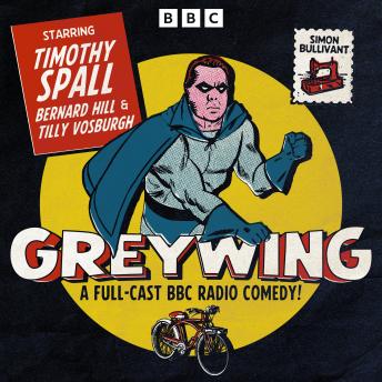 Greywing: A Full-Cast BBC Radio Comedy