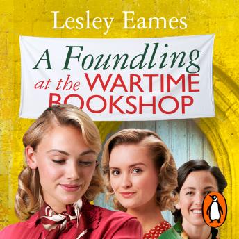 A Foundling at the Wartime Bookshop: The new book in the feel good, uplifting and romantic WWII historical fiction series from the bestselling author