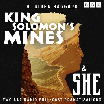 King Solomon’s Mines & She: Two BBC Radio Full-Cast Dramatisations