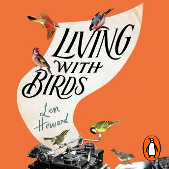 Living with Birds: The true story of one woman’s extraordinary relationship with wild birds