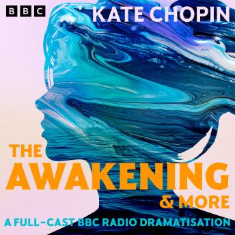 The Awakening & more: A Full-Cast BBC Radio Dramatisation