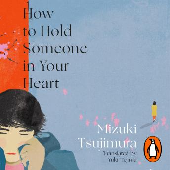 How to Hold Someone in your Heart: From the Japanese bestselling author of Lonely Castle in the Mirror