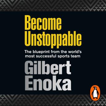 Become Unstoppable: The Blueprint from the World's Most Successful Sports Team