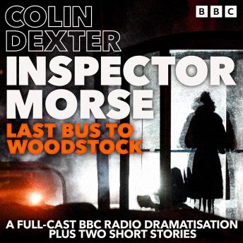 Listen Free to Inspector Morse: Last Bus to Woodstock: A Full-Cast BBC