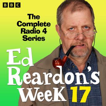 Ed Reardon’s Week: Series 17: A BBC Radio 4 Sitcom