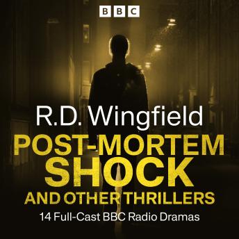 R.D Wingfield: Post-Mortem Shock and other thrillers: 14 Full-Cast BBC Radio Dramas