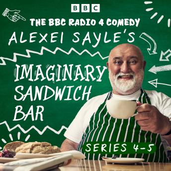 Alexei Sayle’s Imaginary Sandwich Bar: Series 4 and 5: The BBC Radio 4 Comedy