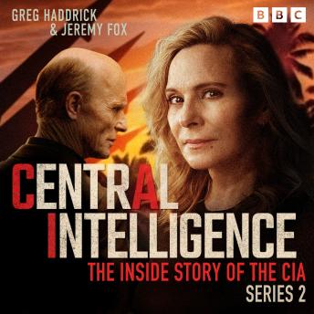 Central Intelligence: Series 2: The Inside Story of the CIA