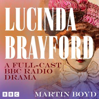 Lucinda Brayford: A Full-Cast BBC Radio Drama