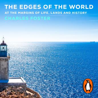 The Edges of the World: At the margins of life, lands and history