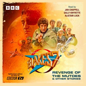 Blake's 7: Revenge of the Mutoes & Other Stories: Blake's 7 Audio Annual