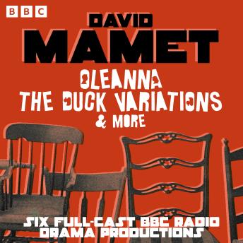 Oleanna, The Duck Variations & more: Six Full Cast BBC Radio Drama Productions