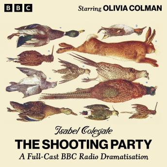 The Shooting Party: A Full-Cast BBC Radio Dramatisation