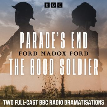 Parade’s End & The Good Soldier: Two Full-Cast BBC Radio Dramatisations