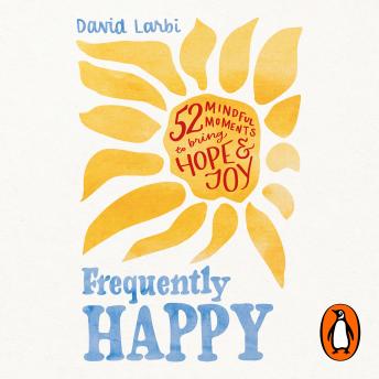 Frequently Happy: 52 Mindful Moments to Bring Hope and Joy Audiobook by David Larbi