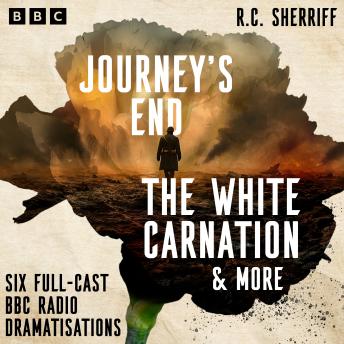 Journey’s End, The White Carnation & more: Six Full-Cast BBC Radio Dramatisations