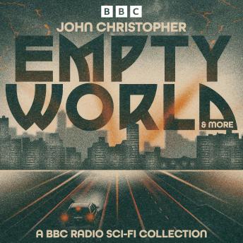Empty World & more: A BBC Radio Sci-Fi Collection: Four Post-Apocalyptic Adventures
