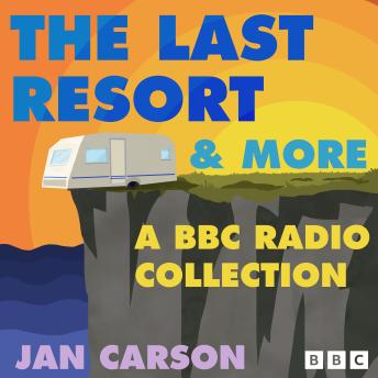 The Last Resort & more: A BBC Radio Collection