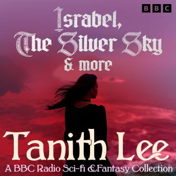 Israbel, The Silver Sky & more: A BBC Radio Sci-Fi & Fantasy Collection