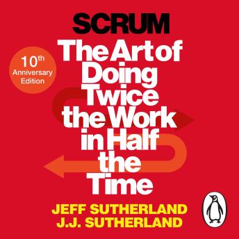 Audiobook: Scrum: A revolutionary approach to building teams, beating deadlines and boosting productivityScrum: A revolutionary approach to building teams, beating deadlines and boosting productivity by Jeff Sutherland, J.J. Sutherland episode artwork