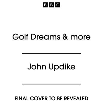 Golf Dreams & more: A BBC Radio Collection