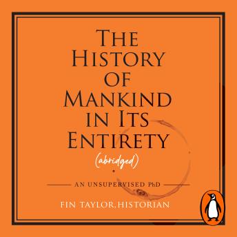 The History of Mankind in Its Entirety (Abridged): From the Comedian Behind the Hit Podcast, Fin vs History