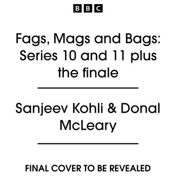 Fags, Mags and Bags: Series 10 and 11 plus the finale: The BBC Radio 4 Comedy Series