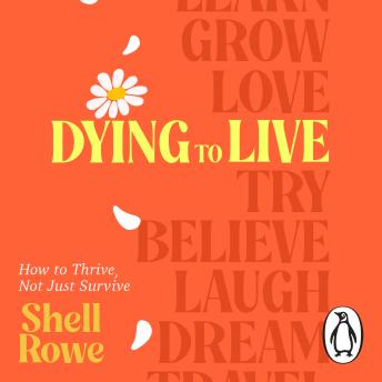 Dying to Live: An uplifting and funny guide to living life to the full