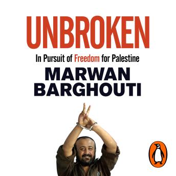 Unbroken: In Pursuit of Freedom for Palestine