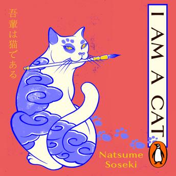 I Am a Cat: A new translation of the original Japanese cat classic