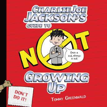 Charlie Joe Jackson's Guide to Not Growing Up