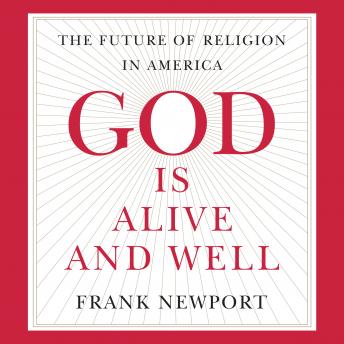 God Is Alive and Well: The Future of Religion in America