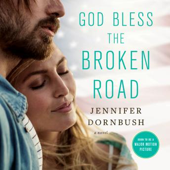 God Bless the Broken Road: A Novel