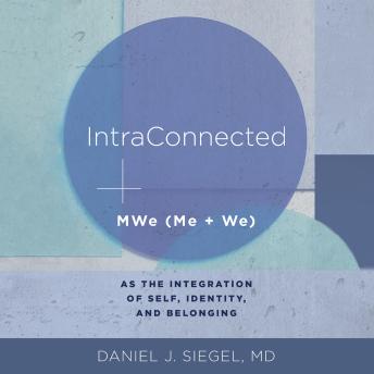 IntraConnected: MWe (Me + We) as the Integration of Self, Identity, and Belonging