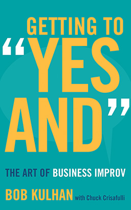 Getting to 'Yes And': The Art of Business Improv