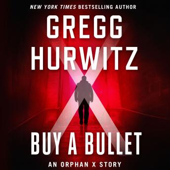 Buy a Bullet: An Orphan X Story