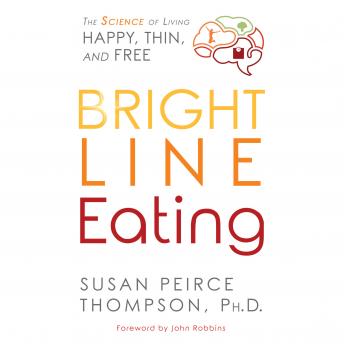 Bright Line Eating: The Science of Living Happy, Thin & Free details