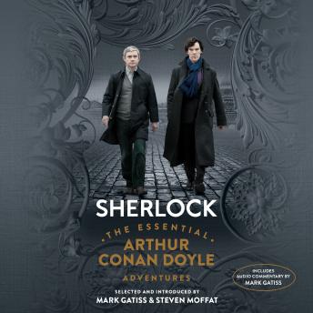 Sherlock: The Essential Arthur Conan Doyle Adventures, Audio book by Sir Arthur Conan Doyle, Mark Gatiss, Steven Moffat