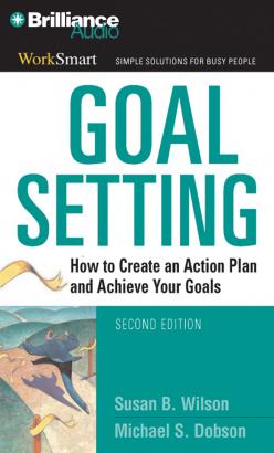 Goal Setting: How to Create an Action Plan and Achieve Your Goals, Audio book by Susan B. Wilson, Michael S. Dobson