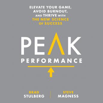Peak Performance: Elevate Your Game, Avoid Burnout, and Thrive with the New Science of Success