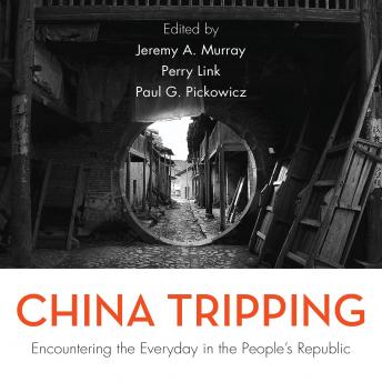 China Tripping: Encountering the Everyday in the People’s Republic