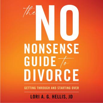 The No-Nonsense Guide to Divorce: Getting Through and Starting Over