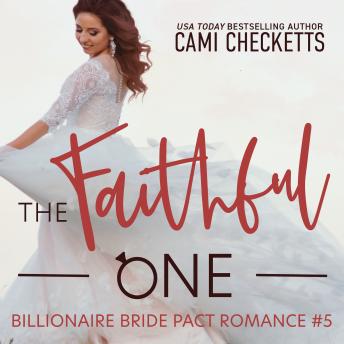 The Faithful One: A Billionaire Bride Pact Romance