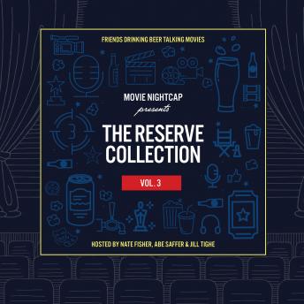 Movie Nightcap: The Reserve Collection, Vol. 3, Audio book by Nate Fisher, Abe Saffer, Jill Tighe