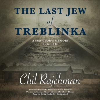The Last Jew of Treblinka: A Survivor’s Memory, 1942–1943