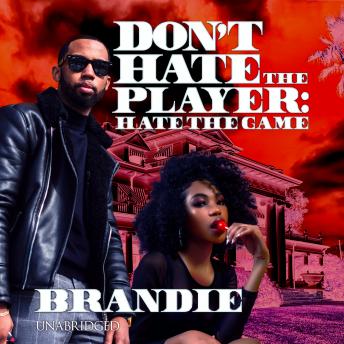 Don’t Hate the Player: Hate the Game, Audio book by Brandie 